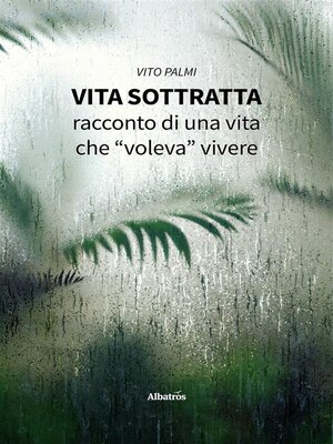 cover image of Vita sottratta. Racconto di una vita che "voleva" vivere